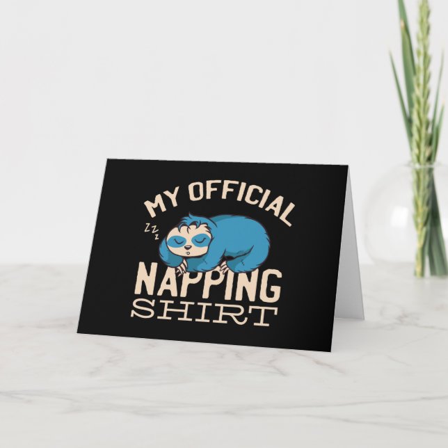My official napping shirt, Lazy sleeping Sloth Card (Front)