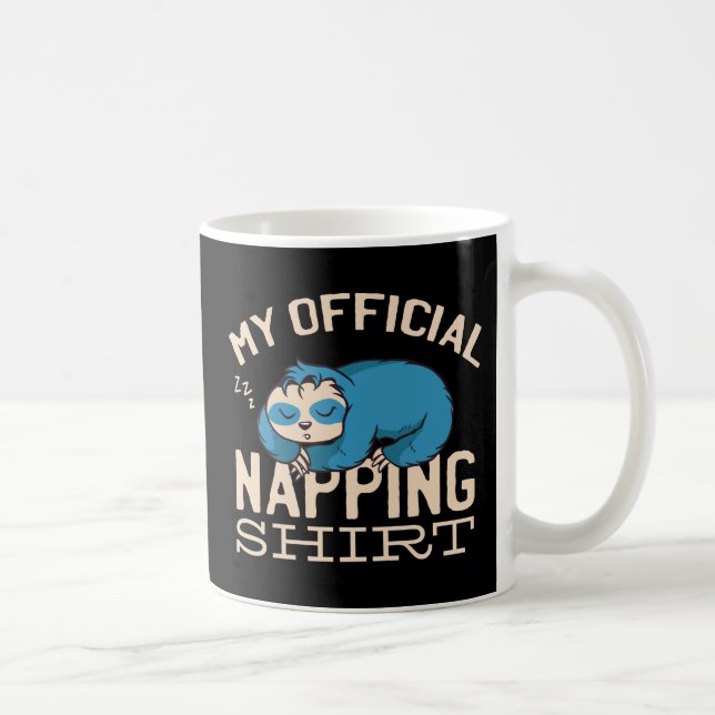 My official napping shirt, Lazy sleeping Sloth Coffee Mug (Right)