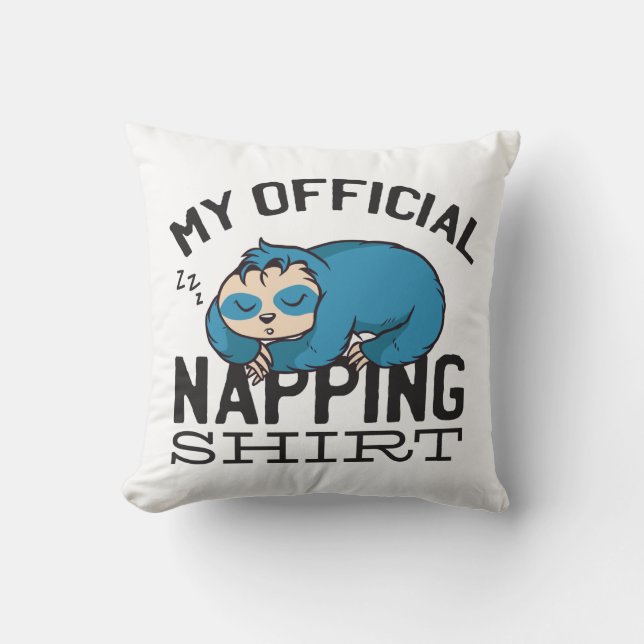 My official napping shirt - Lazy sleeping Sloth Cushion (Front)