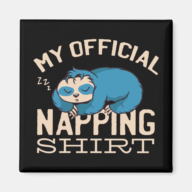 My official napping shirt, Lazy sleeping Sloth Magnet (Front)