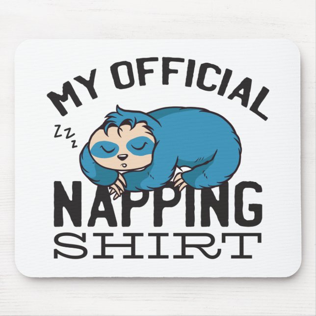 My official napping shirt - Lazy sleeping Sloth Mouse Mat (Front)