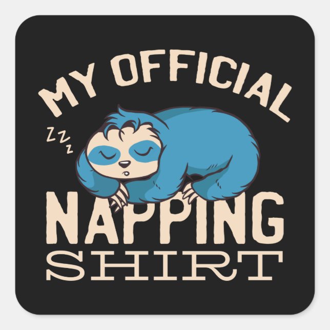 My official napping shirt, Lazy sleeping Sloth Square Sticker (Front)