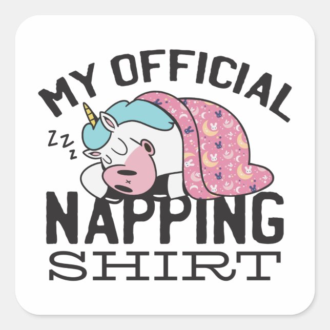 My official napping shirt - Lazy sleeping Unicorn Square Sticker (Front)