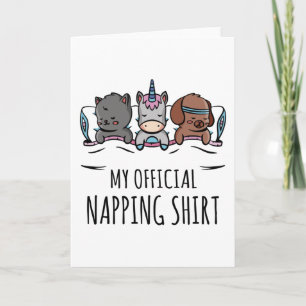 My official napping shirt sleeping Unicorn Dog Cat Card