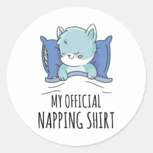 My official napping shirt with sleeping Cat Classic Round Sticker