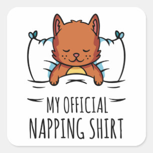 My official napping shirt with sleeping Cat Square Sticker