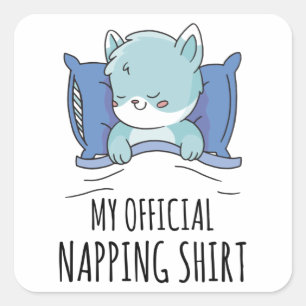 My official napping shirt with sleeping Cat Square Sticker