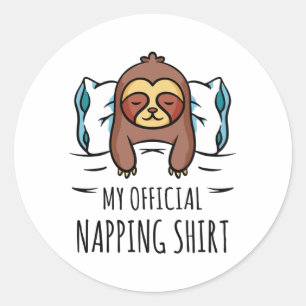 My official napping shirt with sleeping Sloth Classic Round Sticker