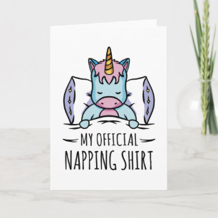 My official napping shirt with sleeping Unicorn Card