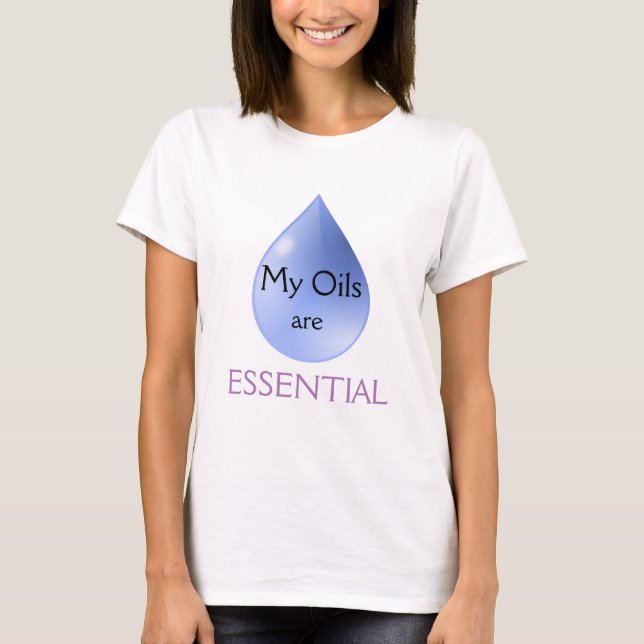 My Oils are Essential T-Shirt (Front)
