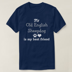 My Old English Sheepdog is my best friend T-Shirt