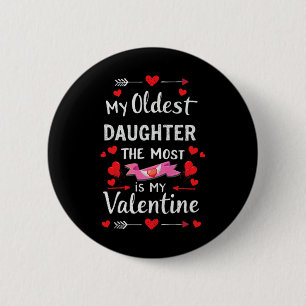My Oldest Daughter The Most Is My Valentine For Me 6 Cm Round Badge
