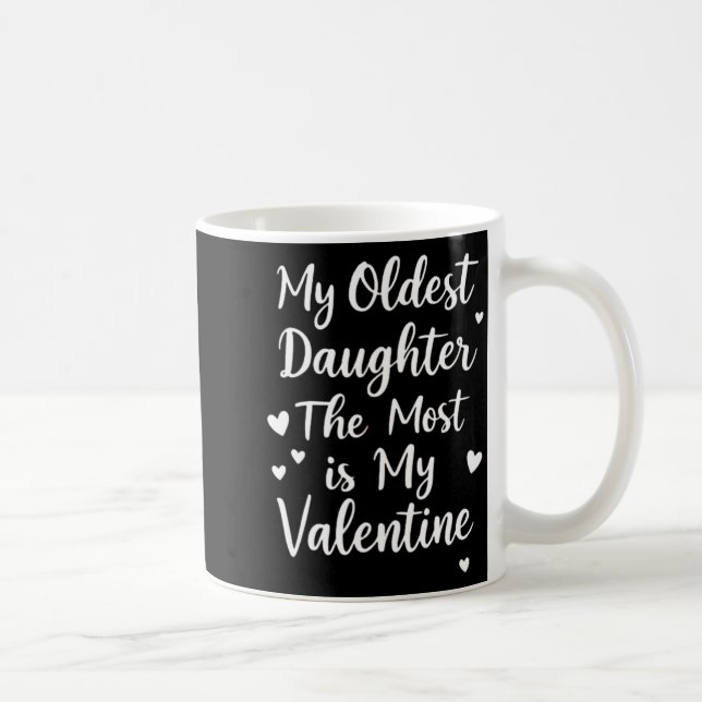 My Oldest Daughter The Most Is My Valentine For Me Coffee Mug (Right)