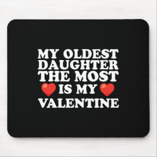 My Oldest Daughter The Most Is My Valentine For Me Mouse Mat
