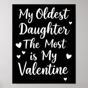 My Oldest Daughter The Most Is My Valentine For Me Poster