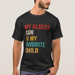 My Oldest Son Is My Favourite Child T-Shirt