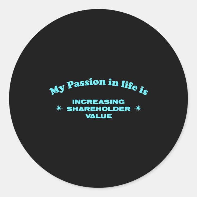 My On In Life Is Increasing Shareholder Value Funn Classic Round Sticker (Front)