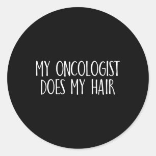 My Oncologist Does My Hair Breast Cancer Awareness Classic Round Sticker