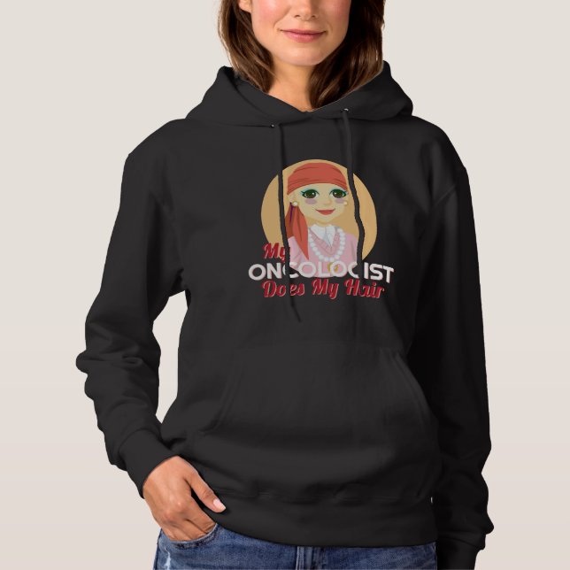 My Oncologist Does My Hair Chemo Disease Hoodie (Front)