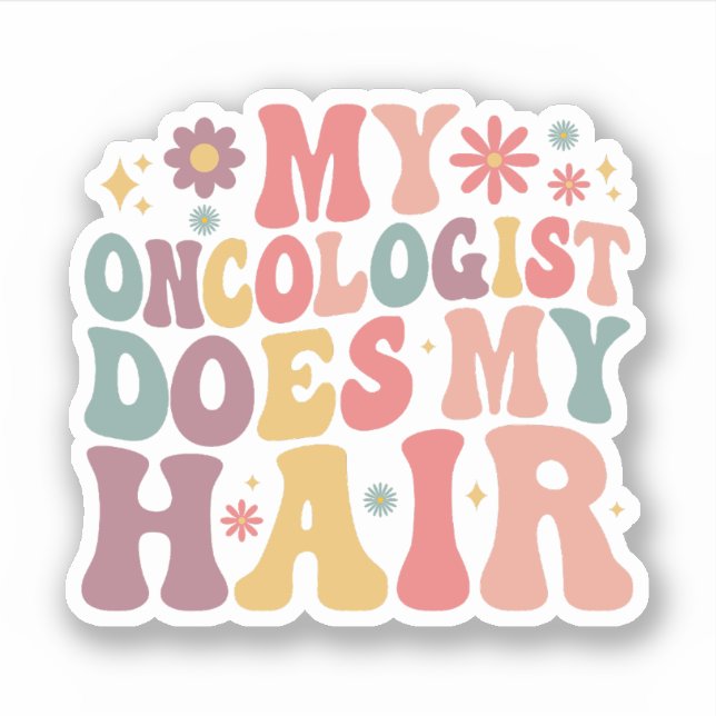 My Oncologist Does My Hair Funny Breast Cancer (Front)