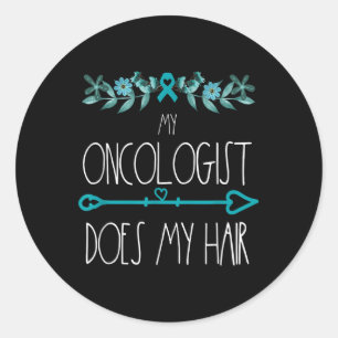 My Oncologist Does My Hair Ovarian Cancer Awarenes Classic Round Sticker