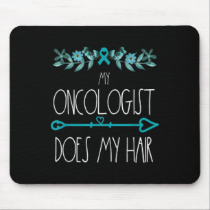 My Oncologist Does My Hair Ovarian Cancer Awarenes Mouse Mat