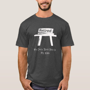 My Only Boss Now Is My Wife Funny Husband Humour T-Shirt