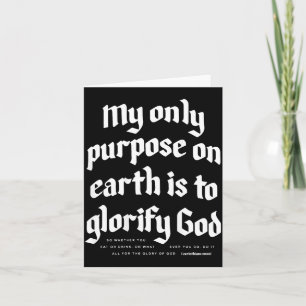 My Only Purpose On Earth Is To Glorify God on back Card
