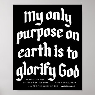 My Only Purpose On Earth Is To Glorify God on back Poster