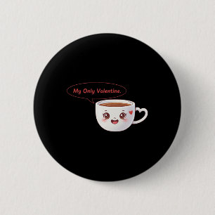 My Only Valentine Coffee Cute Heart Beverage Humor 6 Cm Round Badge