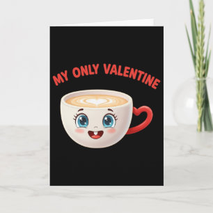 My Only Valentine Coffee Cute Heart Beverage Humor Card