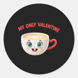 My Only Valentine Coffee Cute Heart Beverage Humor Classic Round Sticker