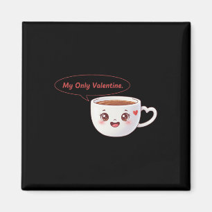 My Only Valentine Coffee Cute Heart Beverage Humor Magnet