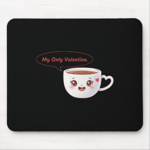 My Only Valentine Coffee Cute Heart Beverage Humor Mouse Mat