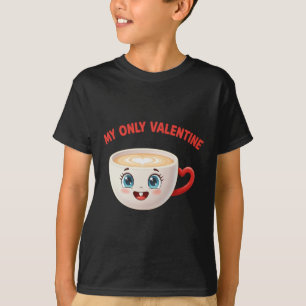 My Only Valentine Coffee Cute Heart Beverage Humor T-Shirt