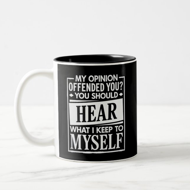 My Opinion Offended You Funny Sarcastic Humor  Two-Tone Coffee Mug (Left)
