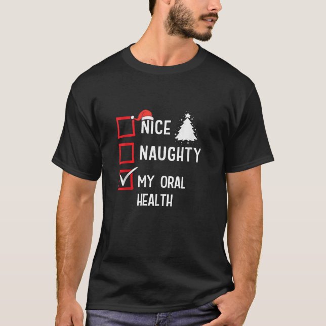 My Oral Health Nice Naughty Christmas Healthcare T T-Shirt (Front)