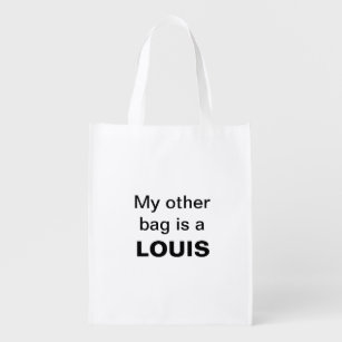 My other bag is a LOUIS! Grocery Bag