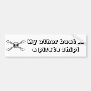 My other boats a pirate ship! bumper sticker