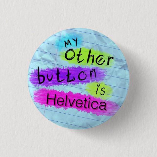 My Other Button is Helvetica (Front)