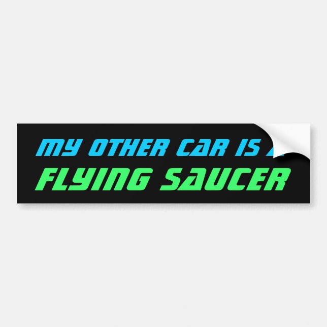 MY OTHER CAR - FLYING SAUCER bumper sticker (Front)