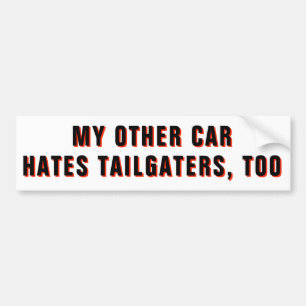 My Other Car Hates Tailgaters, Too Bumper Sticker