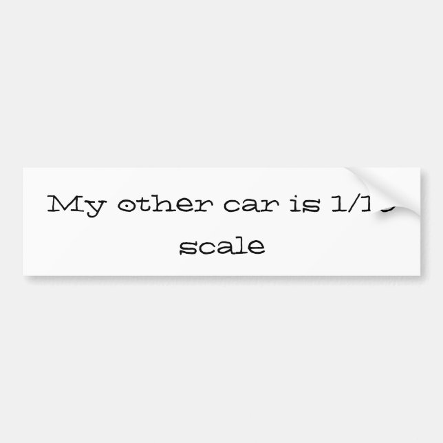 my other car is 1/10 scale bumper sticker (Front)