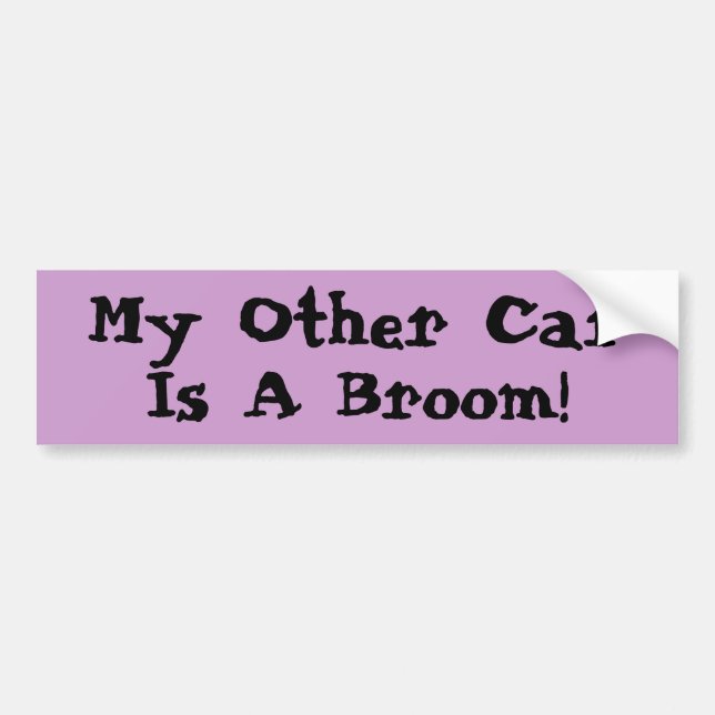 My Other Car, Is A Broom! Bumper Sticker (Front)