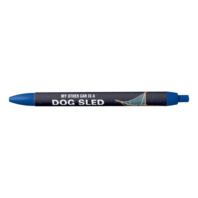 My Other Car Is A Dog Sled Blue Ink Pen (Front)