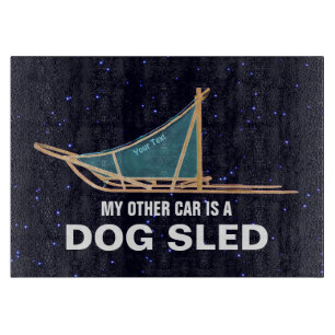 My Other Car Is A Dog Sled Cutting Board