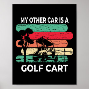 My Other Car Is A Golf Cart - Funny Golf Poster
