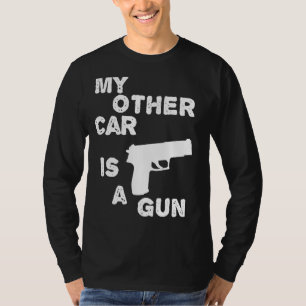 My Other Car Is A Gun    Joke  Pistol T-Shirt