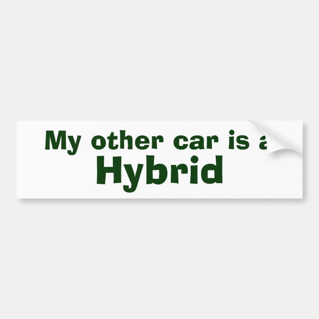 My other car is a , Hybrid Bumper Sticker (Front)