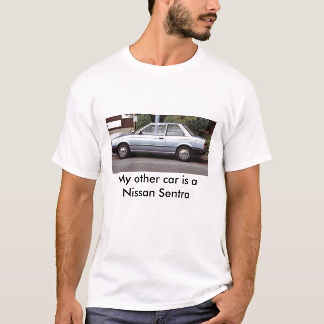 My other car is a Nissan Sentra T-Shirt (Front)